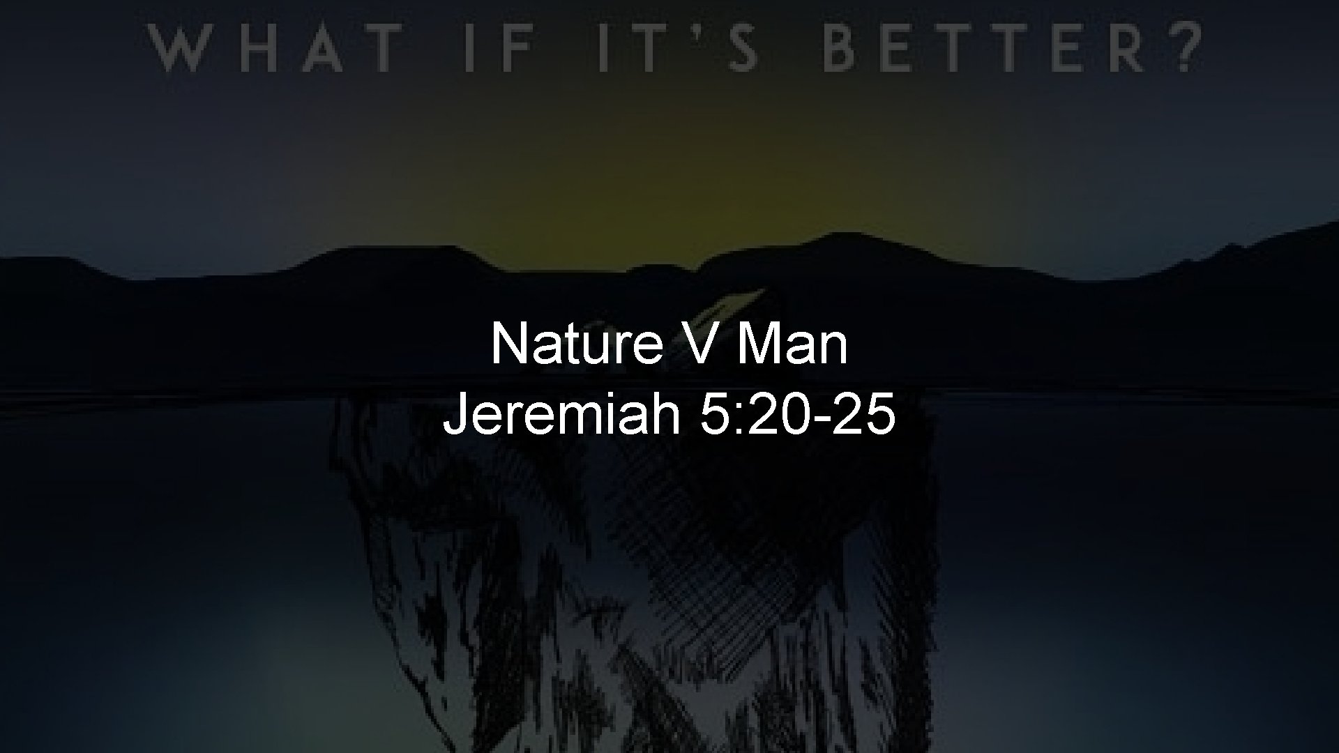 Nature V Man Jeremiah 5: 20 -25 