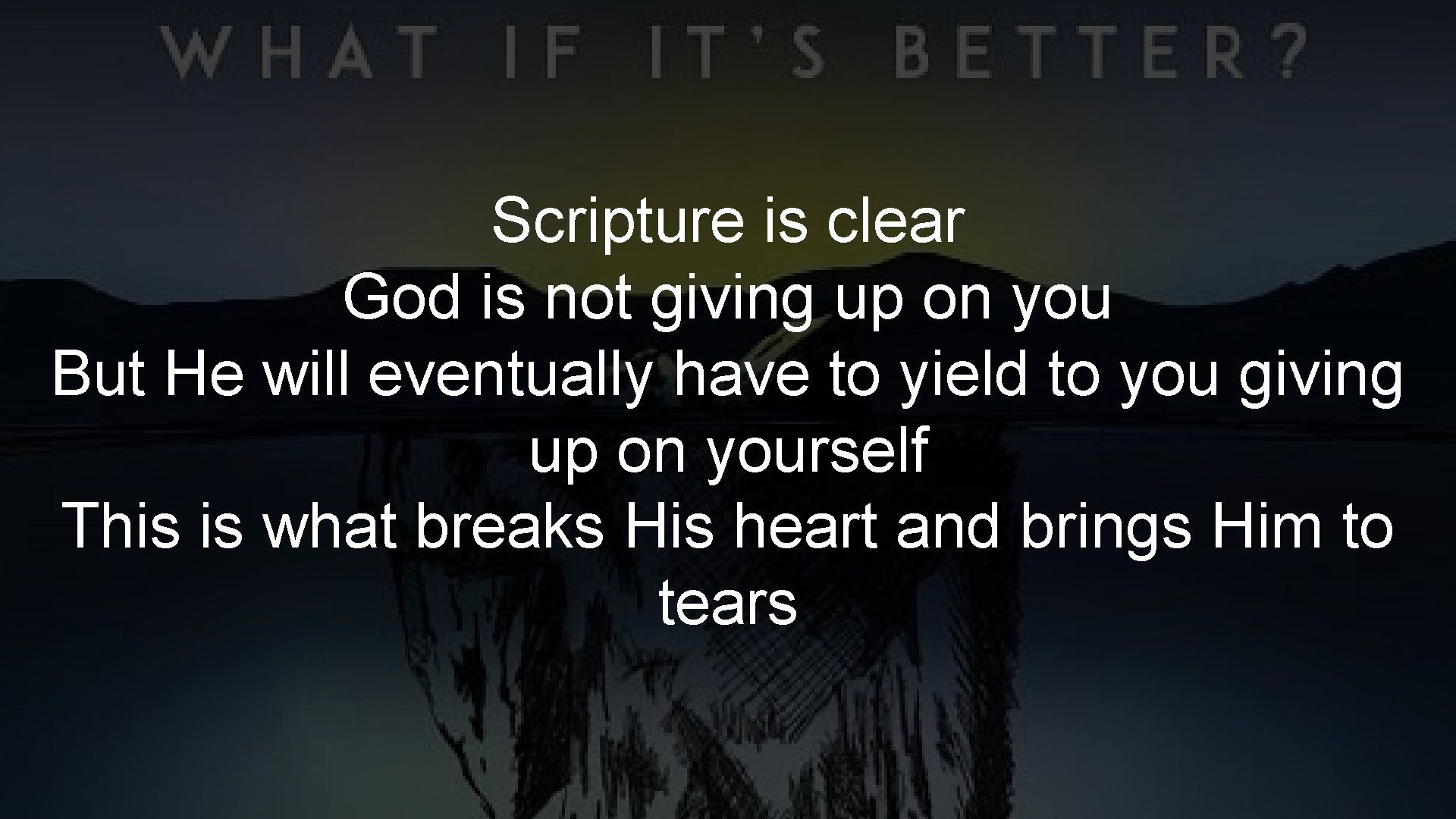 Scripture is clear God is not giving up on you But He will eventually