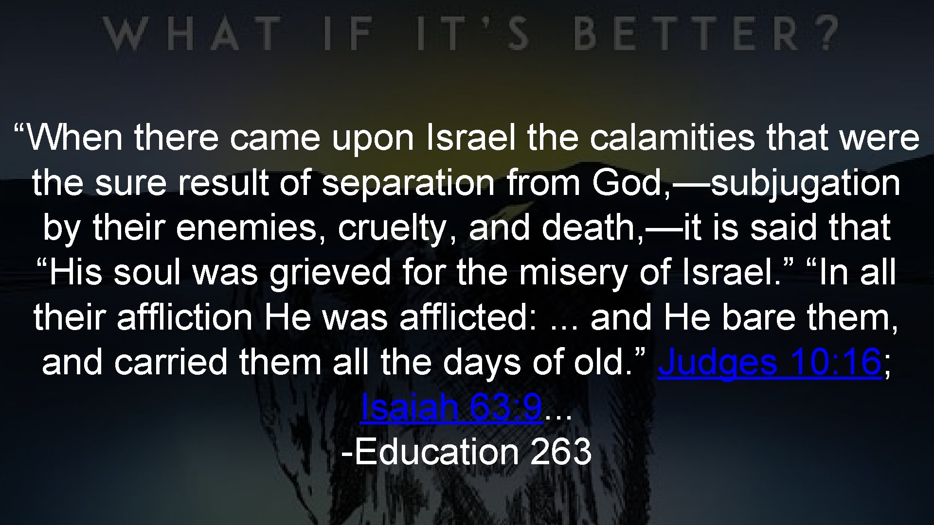 “When there came upon Israel the calamities that were the sure result of separation