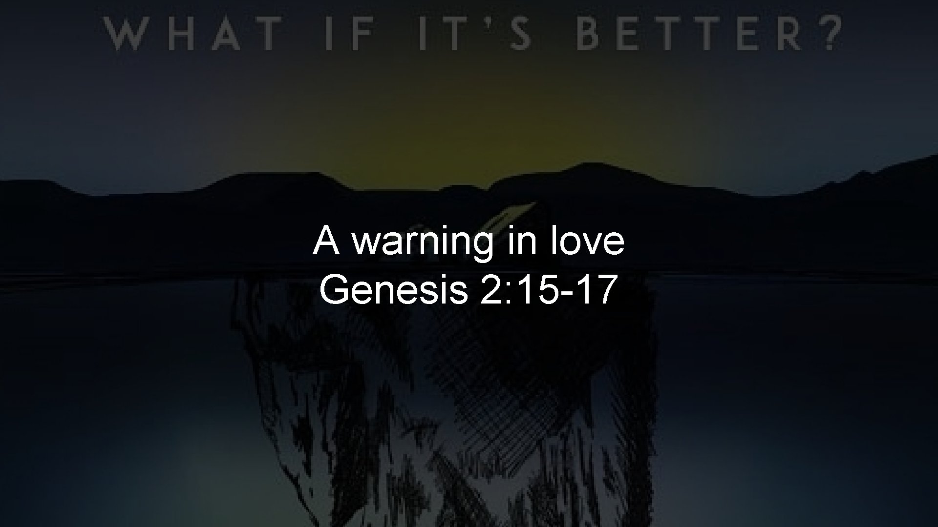 A warning in love Genesis 2: 15 -17 