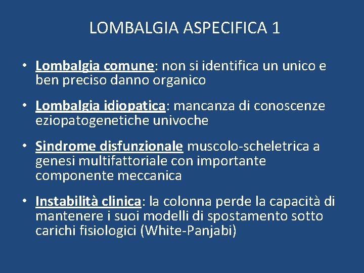 LOMBALGIA ASPECIFICA 1 • Lombalgia comune: non si identifica un unico e ben preciso