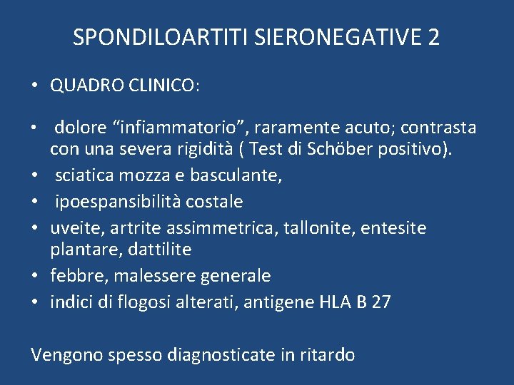 SPONDILOARTITI SIERONEGATIVE 2 • QUADRO CLINICO: • dolore “infiammatorio”, raramente acuto; contrasta • •