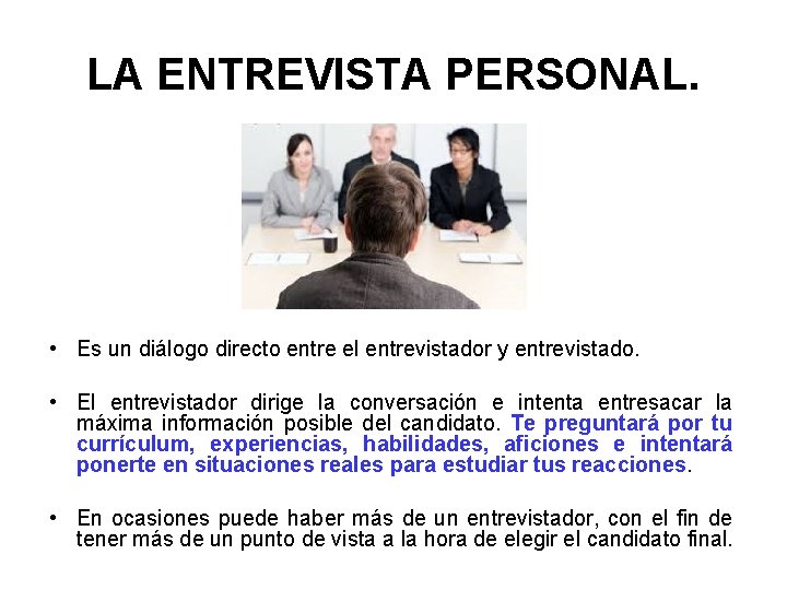 LA ENTREVISTA PERSONAL. • Es un diálogo directo entre el entrevistador y entrevistado. •