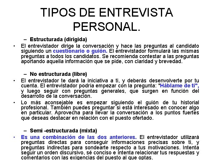 TIPOS DE ENTREVISTA PERSONAL. • • – Estructurada (dirigida) El entrevistador dirige la conversación