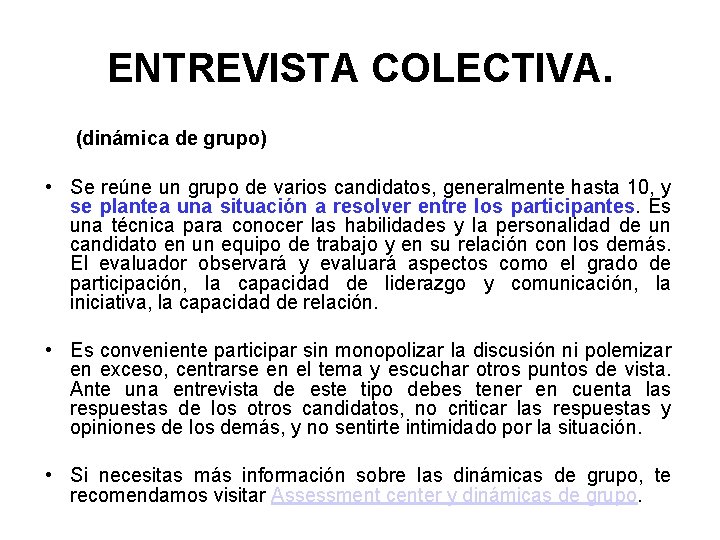 ENTREVISTA COLECTIVA. (dinámica de grupo) • Se reúne un grupo de varios candidatos, generalmente