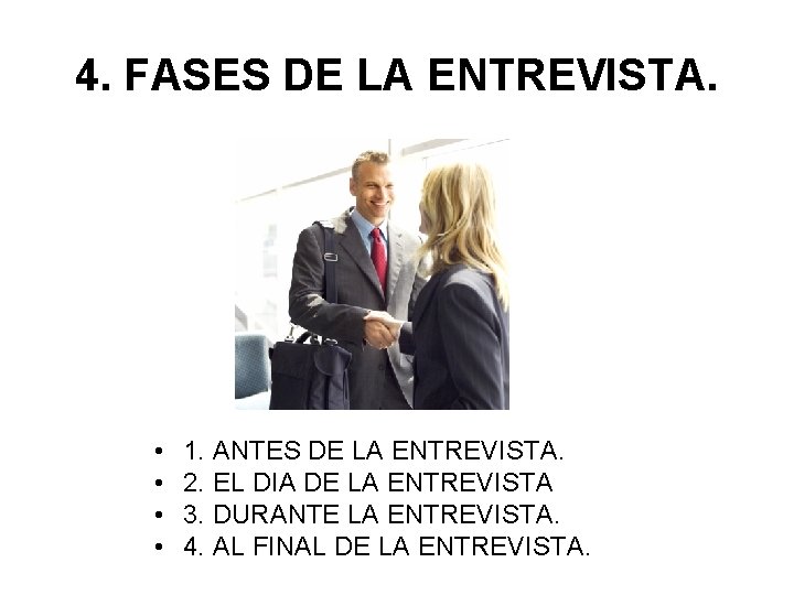 4. FASES DE LA ENTREVISTA. • • 1. ANTES DE LA ENTREVISTA. 2. EL