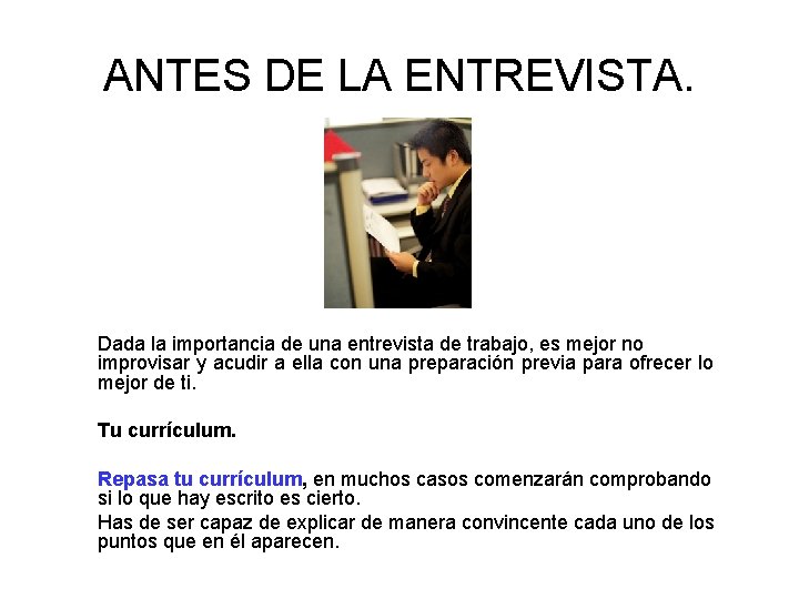 ANTES DE LA ENTREVISTA. Dada la importancia de una entrevista de trabajo, es mejor