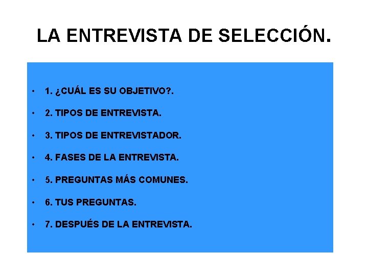 LA ENTREVISTA DE SELECCIÓN. • 1. ¿CUÁL ES SU OBJETIVO? . • 2. TIPOS