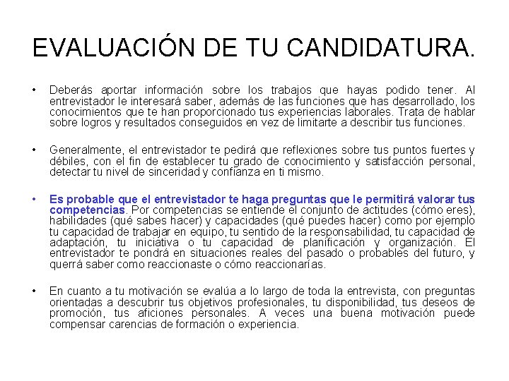 EVALUACIÓN DE TU CANDIDATURA. • Deberás aportar información sobre los trabajos que hayas podido