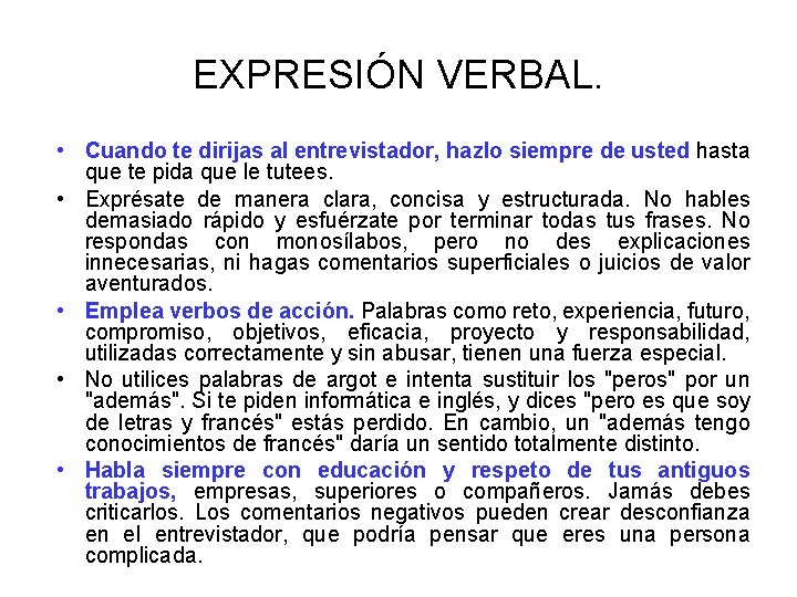 EXPRESIÓN VERBAL. • Cuando te dirijas al entrevistador, hazlo siempre de usted hasta que