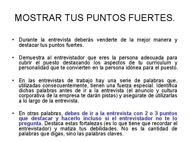 MOSTRAR TUS PUNTOS FUERTES. • Durante la entrevista deberás venderte de la mejor manera