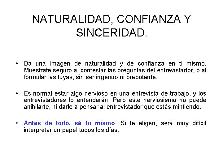 NATURALIDAD, CONFIANZA Y SINCERIDAD. • Da una imagen de naturalidad y de confianza en