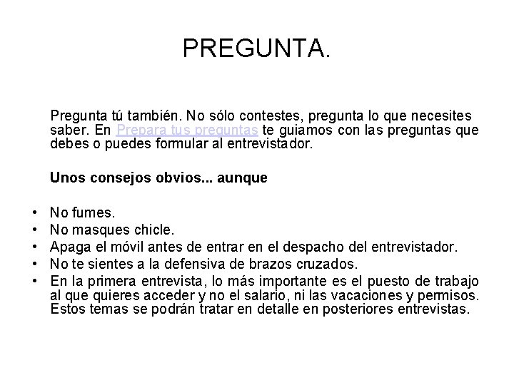 PREGUNTA. Pregunta tú también. No sólo contestes, pregunta lo que necesites saber. En Prepara