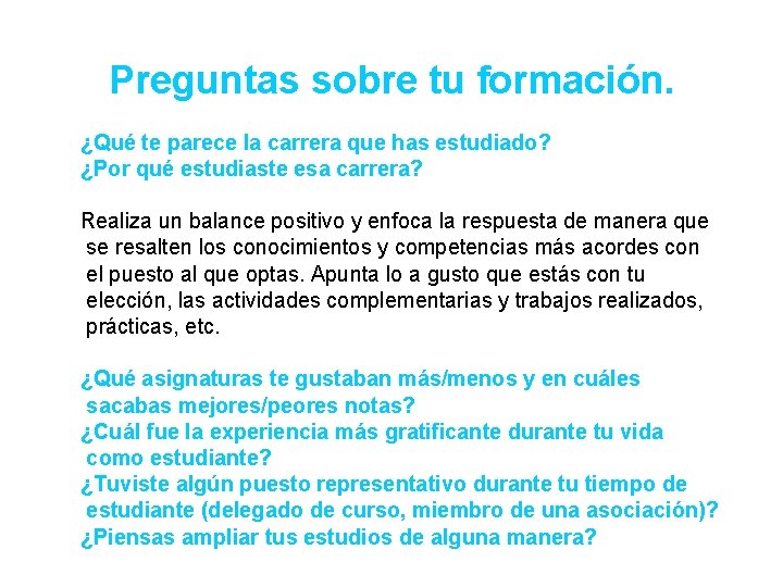 Preguntas sobre tu formación. ¿Qué te parece la carrera que has estudiado? ¿Por qué