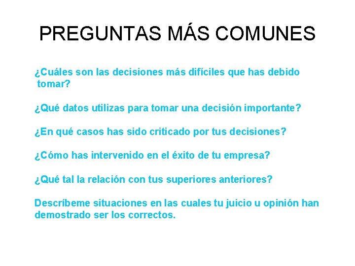 PREGUNTAS MÁS COMUNES ¿Cuáles son las decisiones más difíciles que has debido tomar? ¿Qué