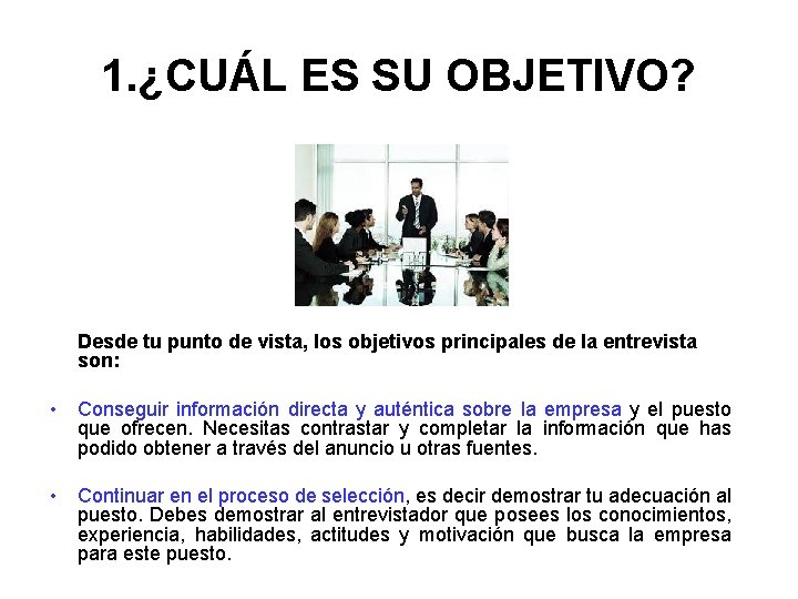 1. ¿CUÁL ES SU OBJETIVO? Desde tu punto de vista, los objetivos principales de