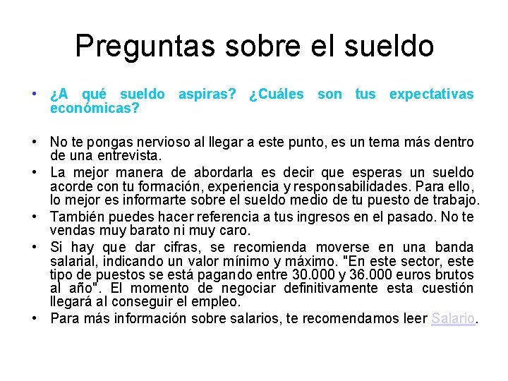 Preguntas sobre el sueldo • ¿A qué sueldo aspiras? ¿Cuáles son tus expectativas económicas?