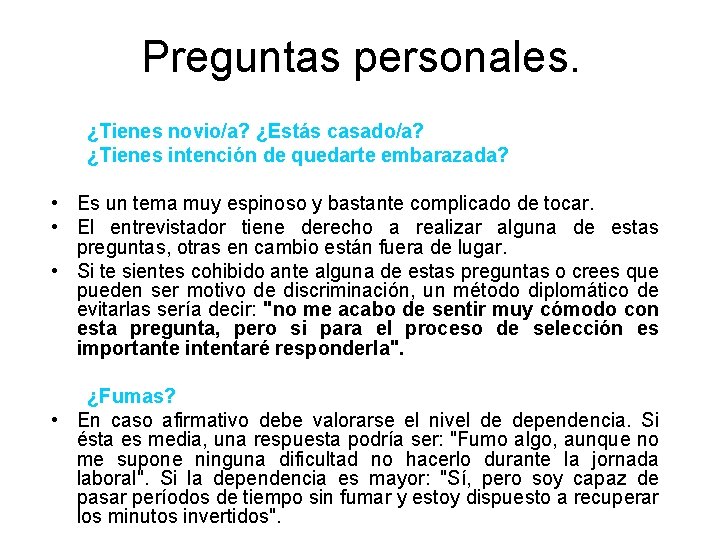 Preguntas personales. ¿Tienes novio/a? ¿Estás casado/a? ¿Tienes intención de quedarte embarazada? • Es un