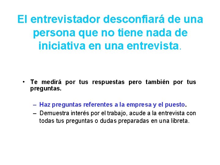 El entrevistador desconfiará de una persona que no tiene nada de iniciativa en una