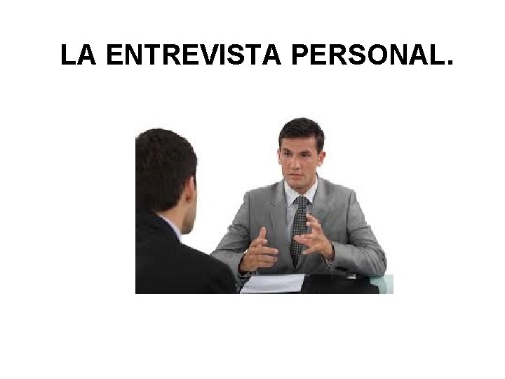 LA ENTREVISTA PERSONAL. 