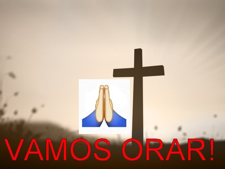 VAMOS ORAR! 