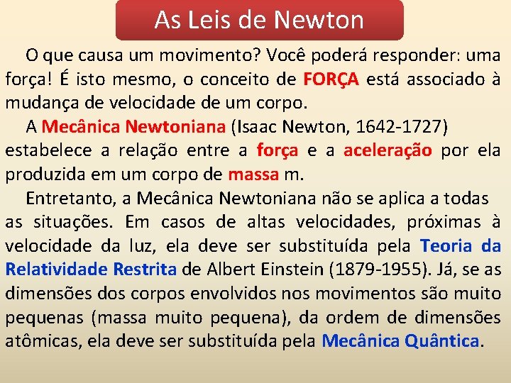 As Leis de Newton O que causa um movimento? Você poderá responder: uma força!