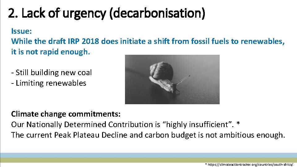 2. Lack of urgency (decarbonisation) Issue: While the draft IRP 2018 does initiate a
