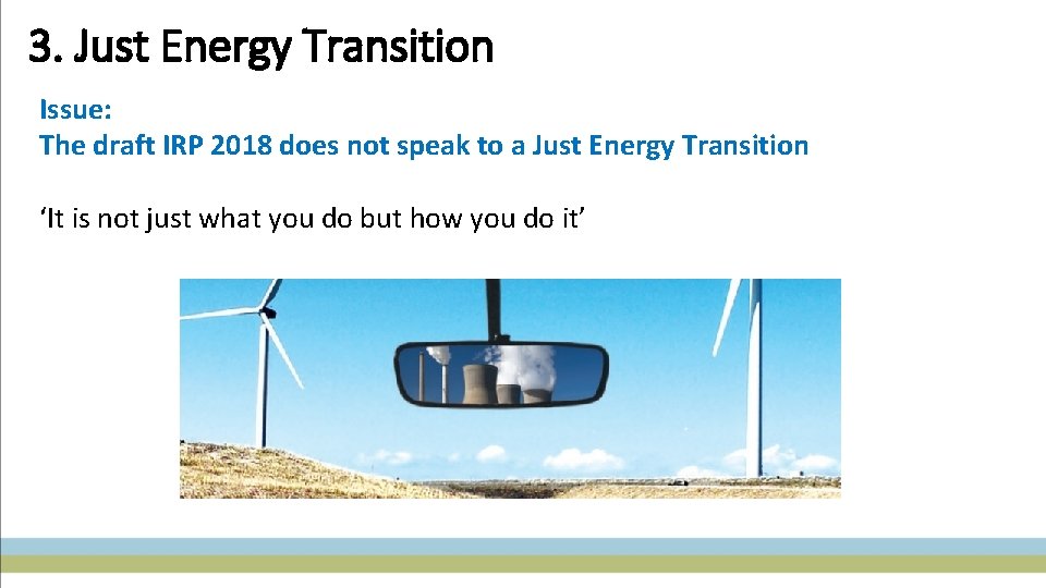 3. Just Energy Transition Issue: The draft IRP 2018 does not speak to a