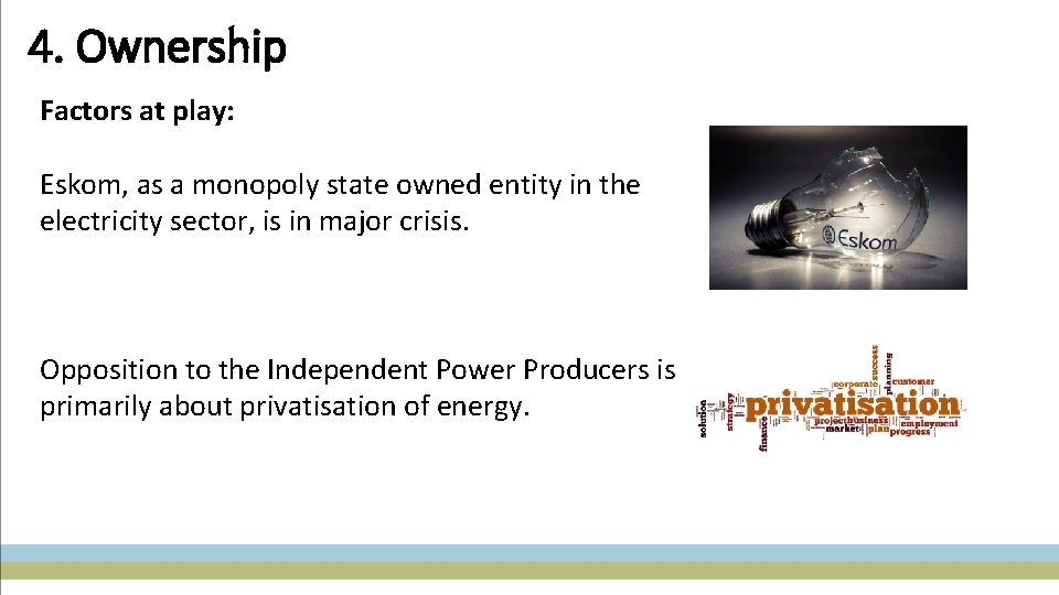 4. Ownership Factors at play: Eskom, as a monopoly state owned entity in the