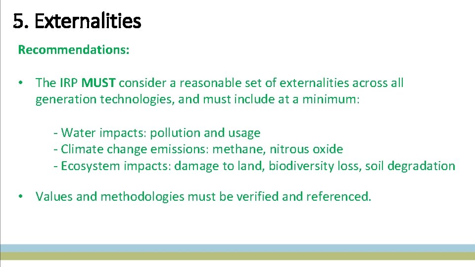 5. Externalities Recommendations: • The IRP MUST consider a reasonable set of externalities across