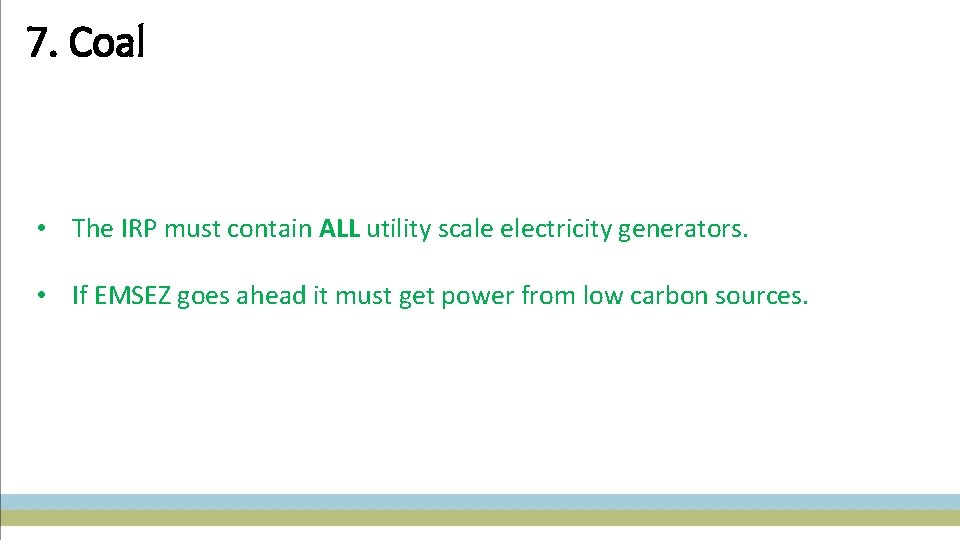 7. Coal • The IRP must contain ALL utility scale electricity generators. • If