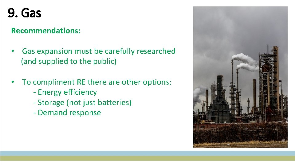 9. Gas Recommendations: • Gas expansion must be carefully researched (and supplied to the