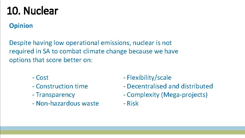 10. Nuclear Opinion Despite having low operational emissions, nuclear is not required in SA