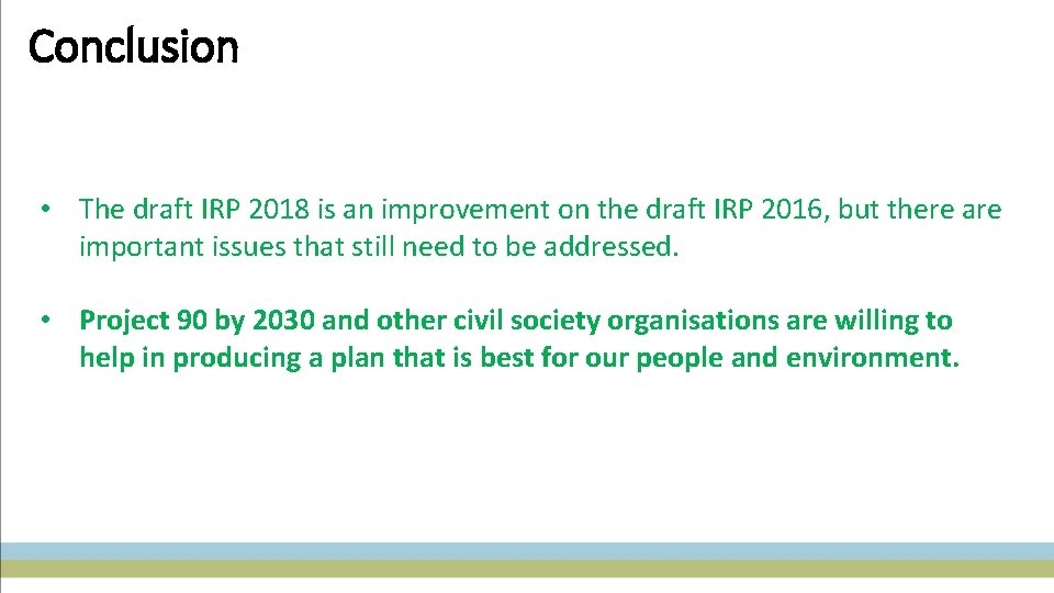 Conclusion • The draft IRP 2018 is an improvement on the draft IRP 2016,