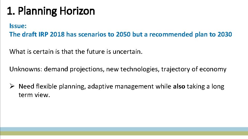 1. Planning Horizon Issue: The draft IRP 2018 has scenarios to 2050 but a