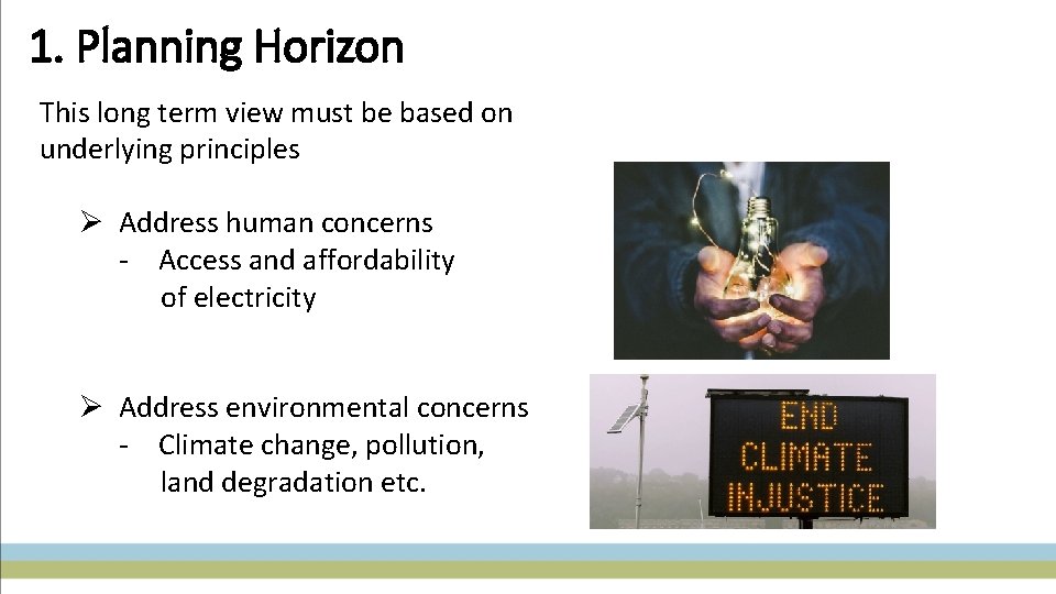 1. Planning Horizon This long term view must be based on underlying principles Ø