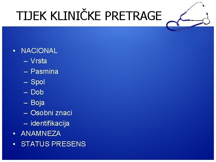 TIJEK KLINIČKE PRETRAGE • NACIONAL – Vrsta – Pasmina – Spol – Dob –