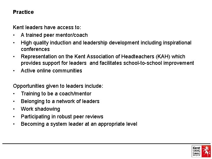 Practice Kent leaders have access to: • A trained peer mentor/coach • High quality