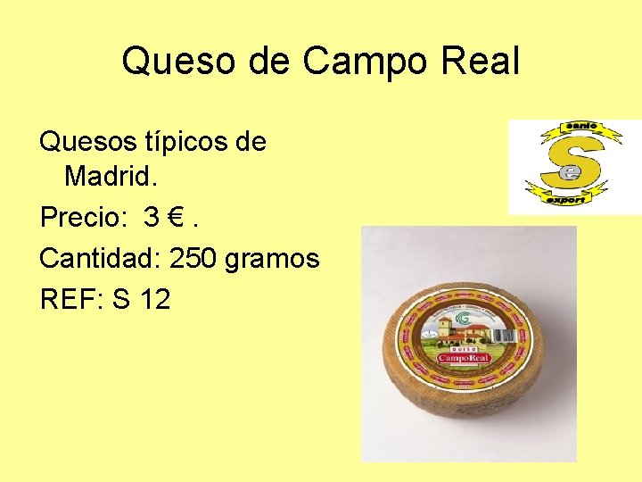 Queso de Campo Real Quesos típicos de Madrid. Precio: 3 €. Cantidad: 250 gramos