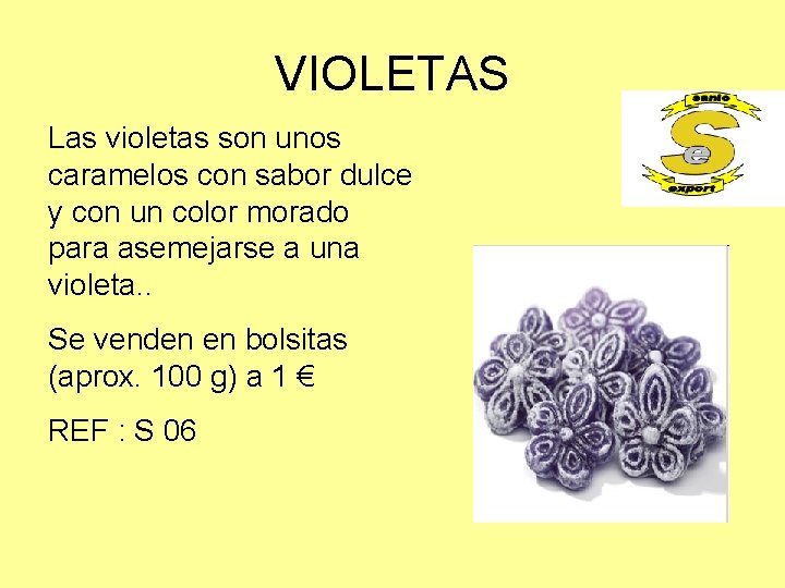 VIOLETAS Las violetas son unos caramelos con sabor dulce y con un color morado