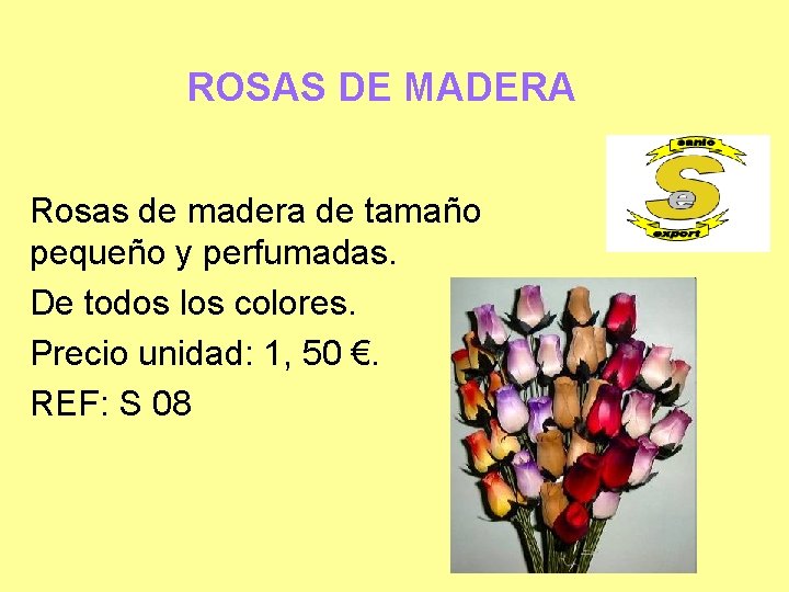 ROSAS DE MADERA Rosas de madera de tamaño pequeño y perfumadas. De todos los ROSAS DE MADERA Rosas de madera de tamaño pequeño y perfumadas. De todos los