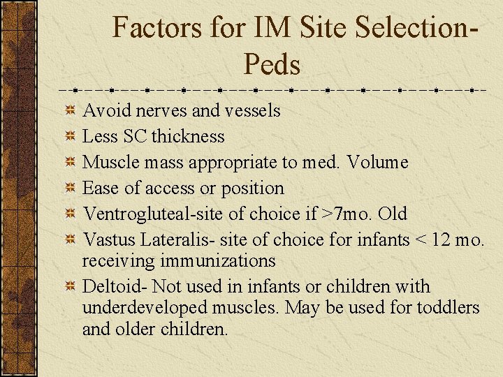 Factors for IM Site Selection. Peds Avoid nerves and vessels Less SC thickness Muscle