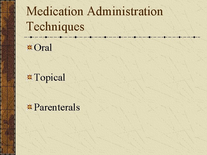 Medication Administration Techniques Oral Topical Parenterals 