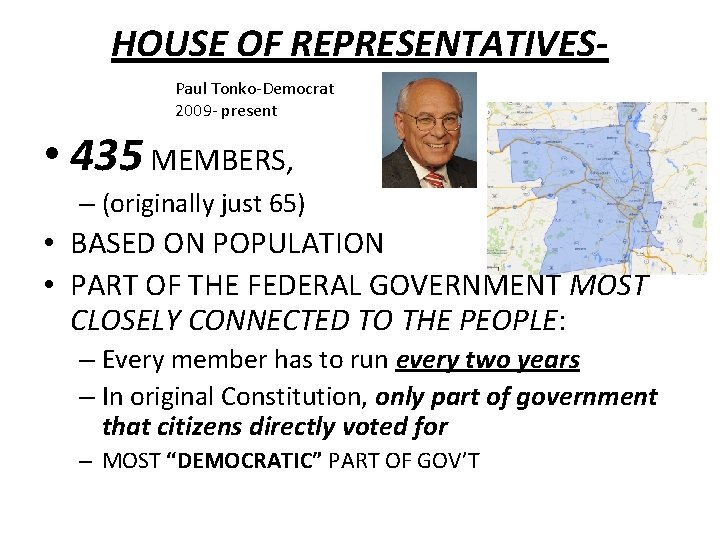 HOUSE OF REPRESENTATIVESPaul Tonko-Democrat 2009 - present • 435 MEMBERS, – (originally just 65)