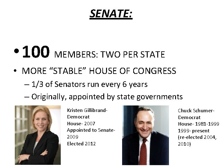 SENATE: • 100 MEMBERS: TWO PER STATE • MORE “STABLE” HOUSE OF CONGRESS –