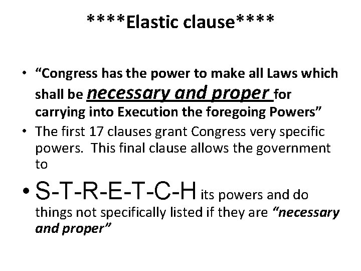 ****Elastic clause**** • “Congress has the power to make all Laws which shall be