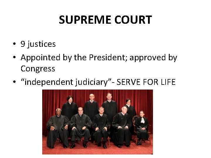 SUPREME COURT • 9 justices • Appointed by the President; approved by Congress •