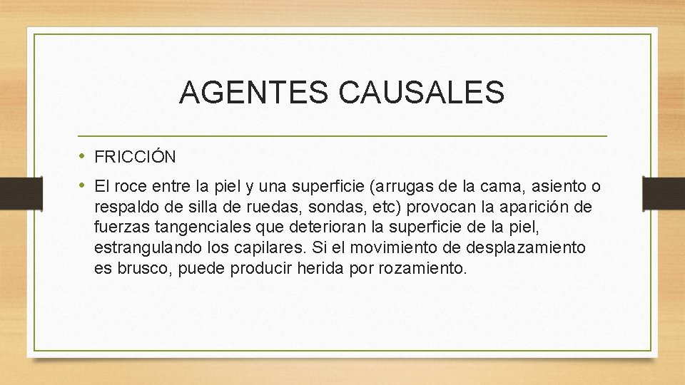 AGENTES CAUSALES • FRICCIÓN • El roce entre la piel y una superficie (arrugas