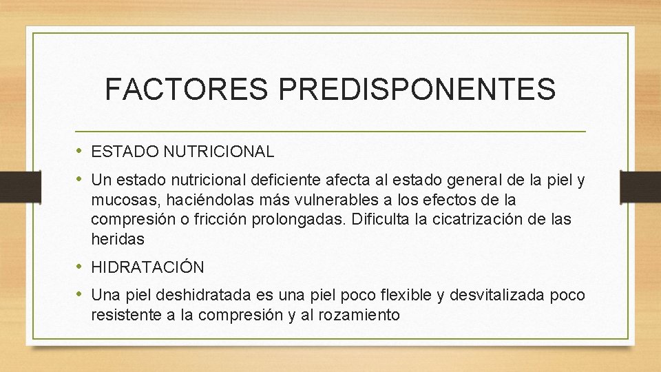 FACTORES PREDISPONENTES • ESTADO NUTRICIONAL • Un estado nutricional deficiente afecta al estado general