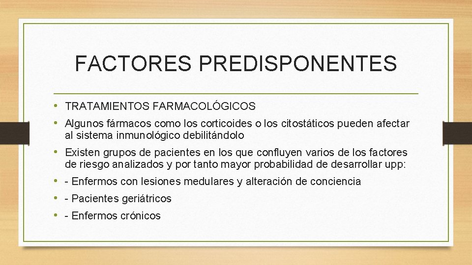 FACTORES PREDISPONENTES • TRATAMIENTOS FARMACOLÓGICOS • Algunos fármacos como los corticoides o los citostáticos